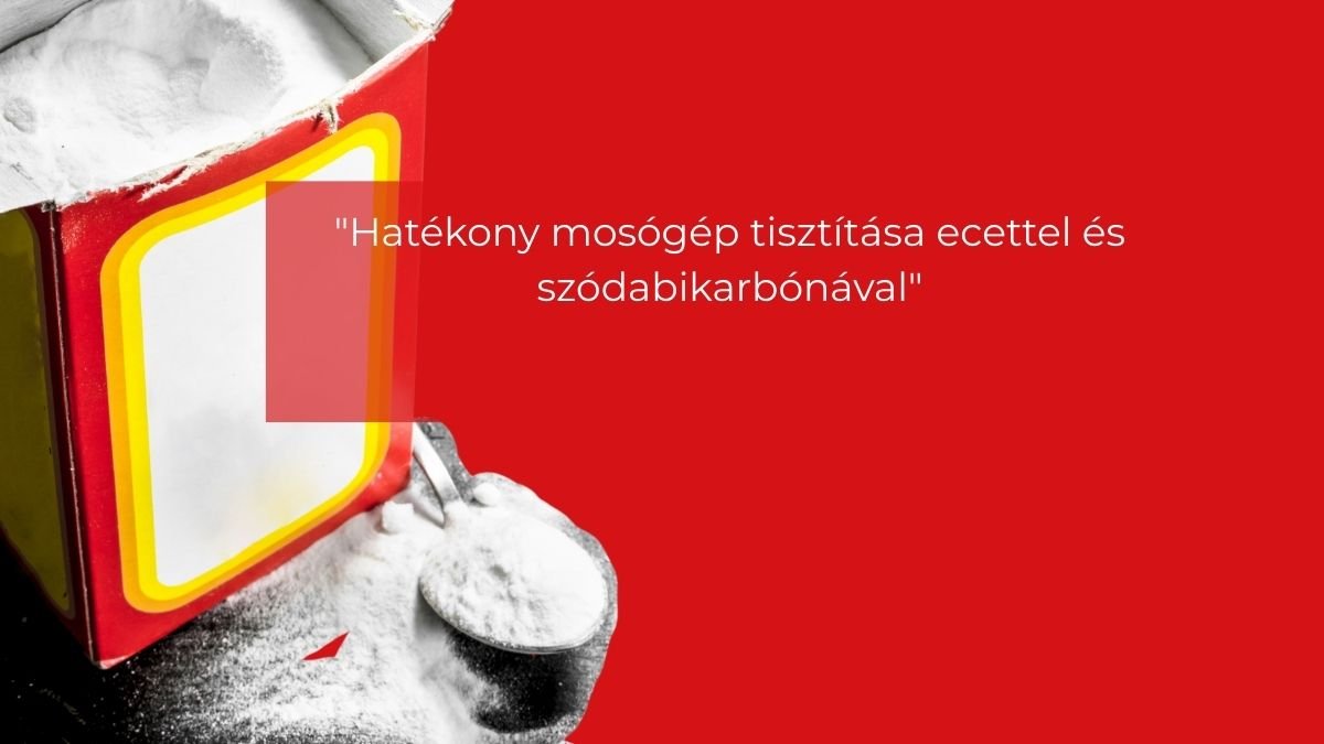 mosógép tisztítása ecettel és szódabikarbónával